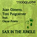 Juan Gimeno Toni Puigcerver feat Oscar Prieto - Sax In The Jungle Original Mix
