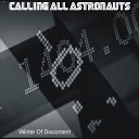 Calling All Astronauts - Winter Of Discontent Original Mix