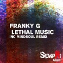 Franky G - Lethal Music MindSoul Remix