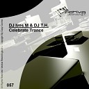 DJ Ives M DJ T H - Celebrate Trance Mike Demirele Remix