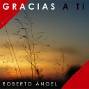 Roberto Angel - Ya Soy Feliz