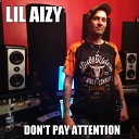 LiL Aizy - Dont Pay attention