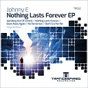 Johnny E - Nothing Lasts Forever Extended Mix