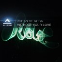 Johan De Kock - Without Your Love Extended Mix