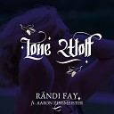 R ndi Fay feat Aaron Zinsmeister - Lone Wolf feat Aaron Zinsmeister
