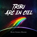 Our Song Band - Tribu arc en ciel