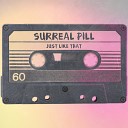 Surreal Pill - Just Like That Original Mix