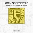 Koen Groeneveld - Once Upon A Time In Ibiza Original Mix