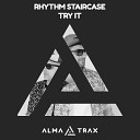 Rhythm Staircase - Try It Original Mix