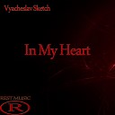 Vyacheslav Sketch - In My Heart Original Mix