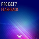 Proj3ct 7 - Flashback Original Mix