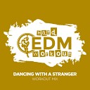 Hard EDM Workout - Dancing With A Stranger Workout Mix 140 bpm