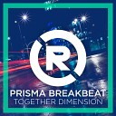Prisma Breakbeat - Together Dimension Original Mix