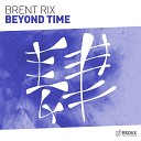 Brent Rix - Beyond Time Original Mix
