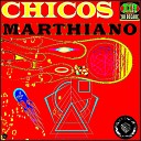 Chicos - Marthiano UFO Mix