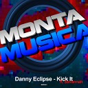 Danny Eclipse feat Savannah - Kick It I Wont Let Go Original Mix
