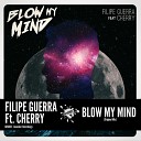 Filipe Guerra feat Cherry - Blow My Mind Original Mix