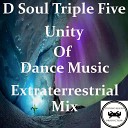 D Soul Triple Five - Unity Of Dance Music Extraterrestrial Mix