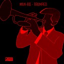 Man Ro - Trumped Original Mix
