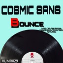 Cosmic Sans - Bounce Original Mix