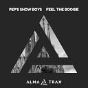 Pep s Show Boys - Feel The Boogie Original Mix
