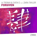 A Tronix Sven E feat Zara Taylor - Forgiven Original Mix