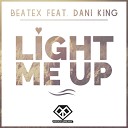 Beatex feat Dani King - Light Me Up Original Mix