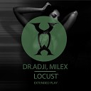 Dr Adji Milex - Locust Original Mix