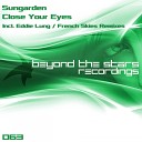 Sungarden - Close Your Eyes Eddie Lung Remix