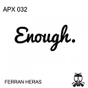 Ferran Heras - Enough Original Mix