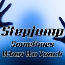 Stepjump - Sometimes When We Touch Dance Radio Mix