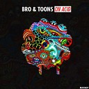 Bro Toons - On Acid Original Mix