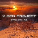 X Den Project - Stay With Me Original Mix