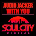 Audio Jacker - With You Original Mix