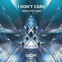 Twenty Feet Down feat Myke - I Don t Care Extended Mix