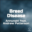 Annunaki feat Andrew Patterson - Breed Disease