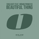 Soulcast feat Indian Princess - Beautiful Thing Radio Mix