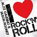 Alex Gaudino and Jason Rooney - I Love Rock N Roll Dabruck Klein Remix