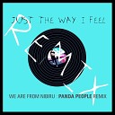 We Are From Nibiru - Just the Way I Feel Panda People Remix