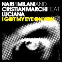 Nari Milani Cristian Marchi feat Luciana - I Got My Eye On You Cristian Marchi Paolo Sandrini Perfect…