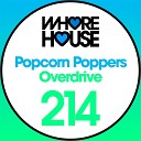Popcorn Poppers - Overdrive Original Mix