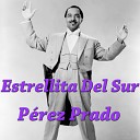 P rez Prado Orchestra - Leyenda Mexicana