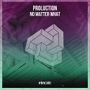 Proluction - No Matter What Original Mix