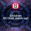 Robert Miles - Children DJ East mush up