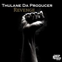 Thulane Da Producer - Revenge Original Mix