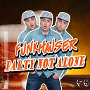 Funkhauser - Party Not Alone Original Mix