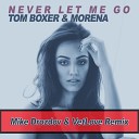 Tom Boxer Morena - Never Let Me Go Mike Drozdov VetLove Remix