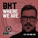 BKT - Where We Are Original Mix