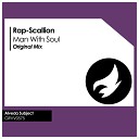 Rap Scallion - Man With Soul Original Mix