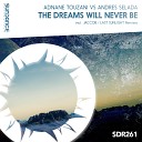 Adnane Touzani Andres Selada - The Dreams Will Never Be Last Sunlight Remix
